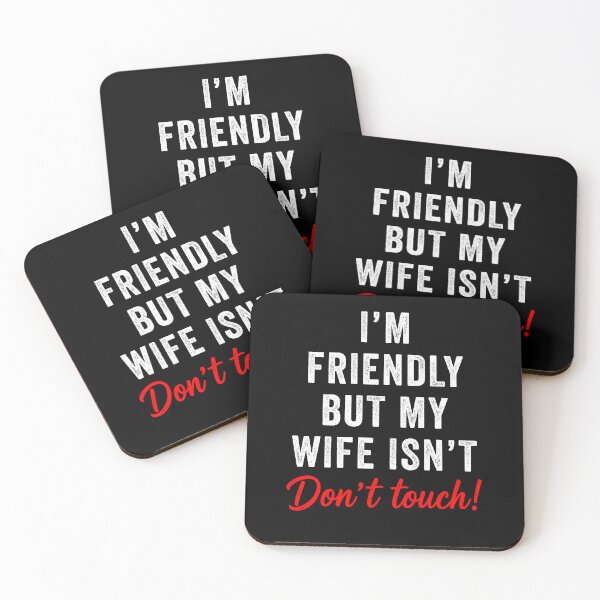Item preview, I'm Friendly But My Wife Isn't Don't Touch Funny designed and sold by suhairee-studio.
