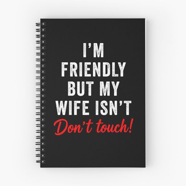 Item preview, I'm Friendly But My Wife Isn't Don't Touch Funny designed and sold by suhairee-studio.