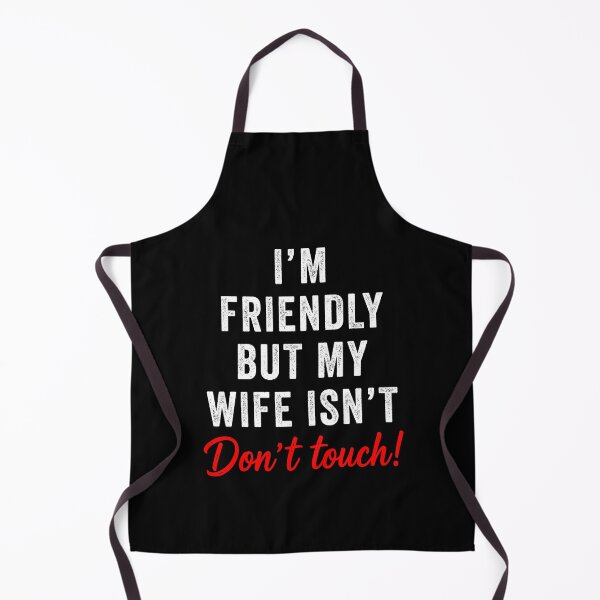 Item preview, I'm Friendly But My Wife Isn't Don't Touch Funny designed and sold by suhairee-studio.