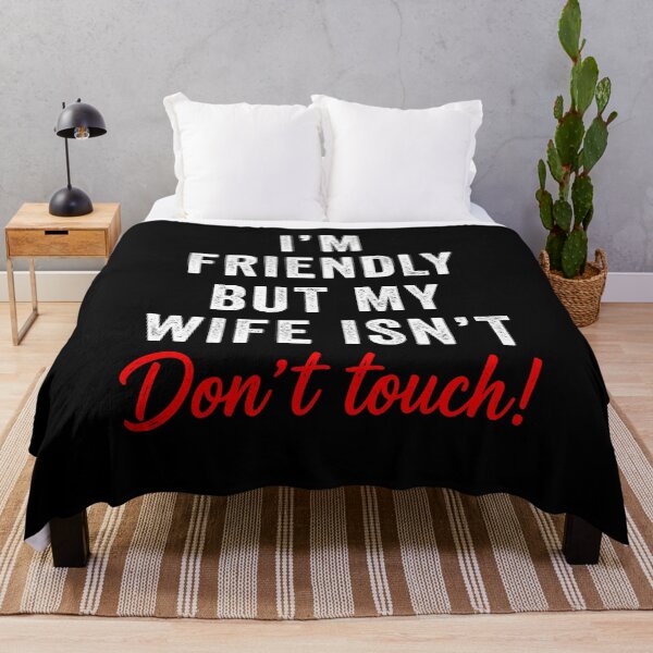 Item preview, I'm Friendly But My Wife Isn't Don't Touch Funny designed and sold by suhairee-studio.