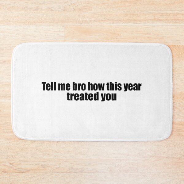 Item preview, tell me bro how this year treated you. designed and sold by designing01Ar3.