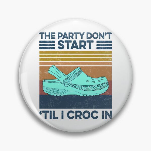 Item preview, The Party Don'T Start 'Til I Croc In Retro Style designed and sold by gillet-teanja.