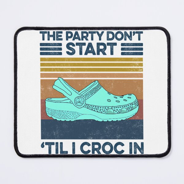 Item preview, The Party Don'T Start 'Til I Croc In Retro Style designed and sold by gillet-teanja.