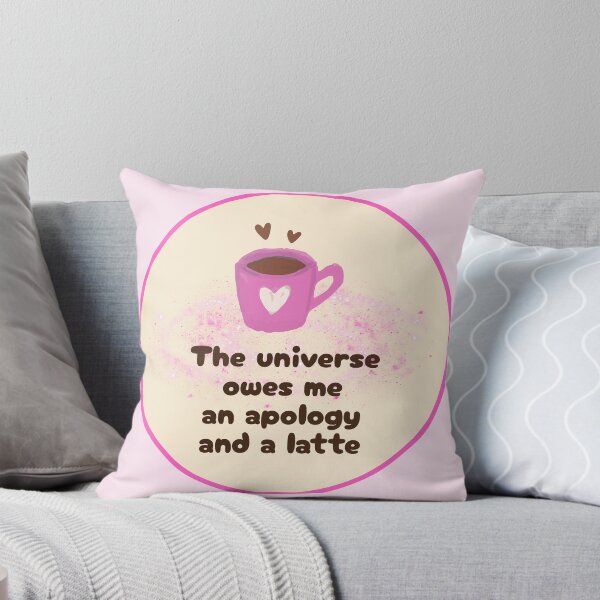 Item preview, The Universe Owes Me a Latte designed and sold by jianina-alondra.