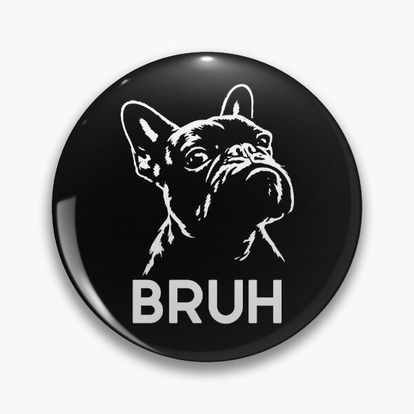 Item preview, Bruh Funny French Bulldog Meme  designed and sold by nosu-art-pod.