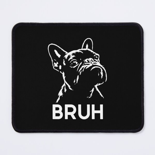 Item preview, Bruh Funny French Bulldog Meme designed and sold by nosu-art-pod.