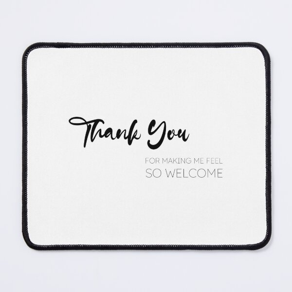 Item preview, Thank You for Making Me Feel So Welcome, Unique designed and sold by villacreativa.