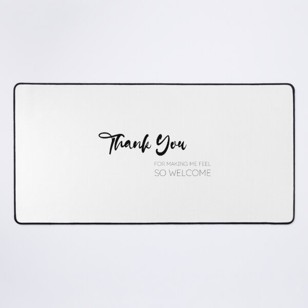 Item preview, Thank You for Making Me Feel So Welcome, Unique designed and sold by villacreativa.