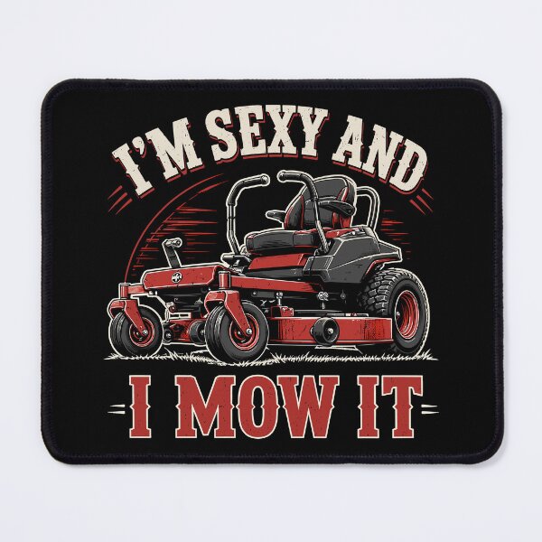 Item preview, I'm Sexy And I Mow It Funny Lawn Mower designed and sold by gordonbwyashop.