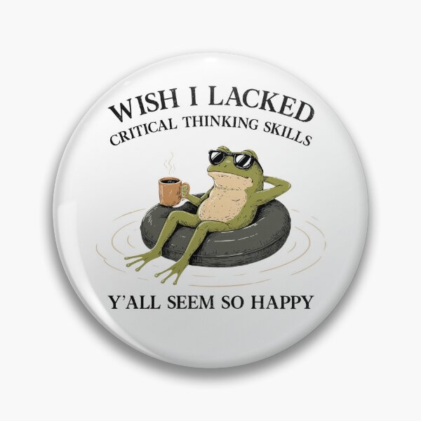 Item preview, Wish I Lacked Critical Thinking Skills Y'all Seem So Happy  designed and sold by nosu-art-pod.