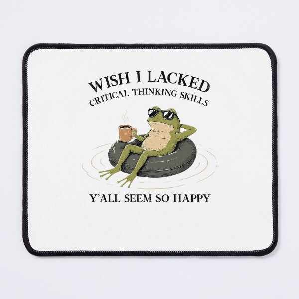 Item preview, Wish I Lacked Critical Thinking Skills Y'all Seem So Happy designed and sold by nosu-art-pod.