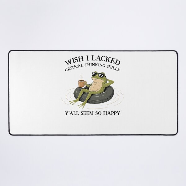 Item preview, Wish I Lacked Critical Thinking Skills Y'all Seem So Happy designed and sold by nosu-art-pod.