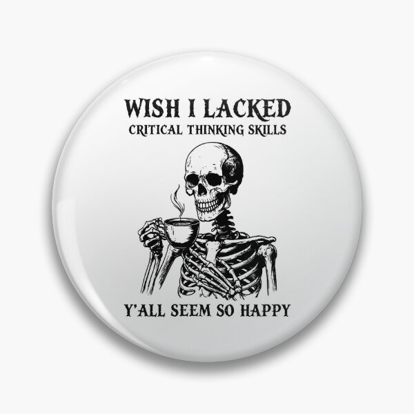 Item preview, Wish I Lacked Critical Thinking Skills Y'all Seem So Happy designed and sold by studio-ssaam.