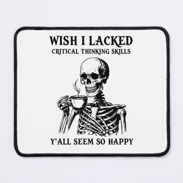 Item preview, Wish I Lacked Critical Thinking Skills Y'all Seem So Happy designed and sold by studio-ssaam.