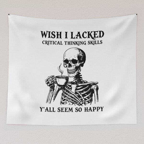 Item preview, Wish I Lacked Critical Thinking Skills Y'all Seem So Happy designed and sold by studio-ssaam.