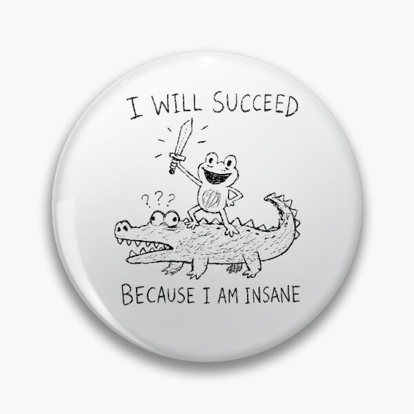 Item preview, I Will Succeed Because I Am Insane Funny Frog designed and sold by studio-ssaam.