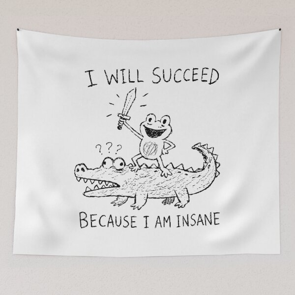 Item preview, I Will Succeed Because I Am Insane Funny Frog designed and sold by studio-ssaam.