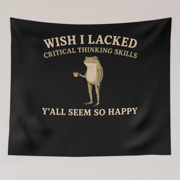 Item preview, Wish I Lacked Critical Thinking Skills Y'all Seem So Happy designed and sold by Mykittens69.