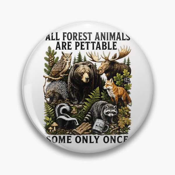 Item preview, All Forest Animals Are Pettable Some Only Once Animal designed and sold by Mykittens69.