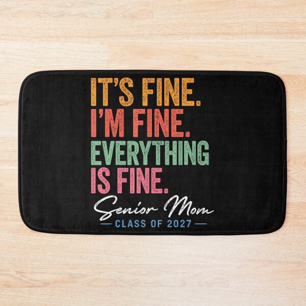 Item preview, I'M Fine Everything Is Fine Senior Mom Class Of 2027 designed and sold by Mykittens69.