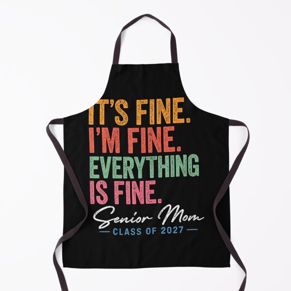 Item preview, I'M Fine Everything Is Fine Senior Mom Class Of 2027 designed and sold by Mykittens69.