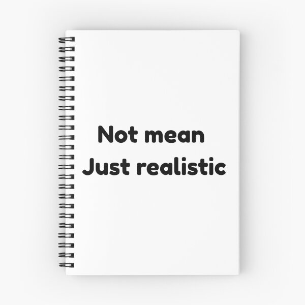 Item preview, Not mean, just realistic. Not malicious, just realistic. designed and sold by Ena-Jdav.