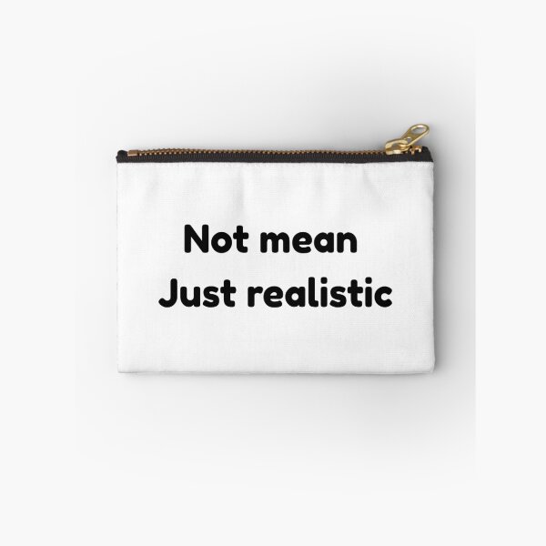 Item preview, Not mean, just realistic. Not malicious, just realistic. designed and sold by Ena-Jdav.