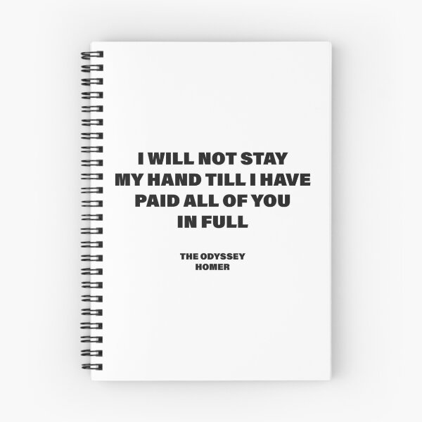 Item preview, I Will Not Stay My Hand Till I Have Paid All of You in Full — The Odyssey Quote (White Version) designed and sold by LiteraryRelics.