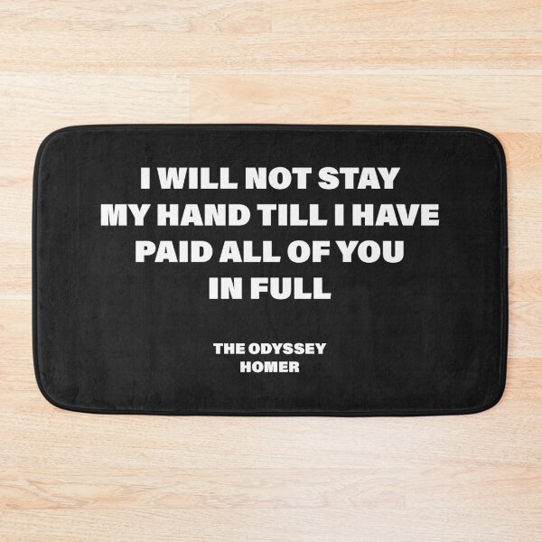 Item preview, I Will Not Stay My Hand Till I Have Paid All of You in Full — The Odyssey Quote (Black Version) designed and sold by LiteraryRelics.