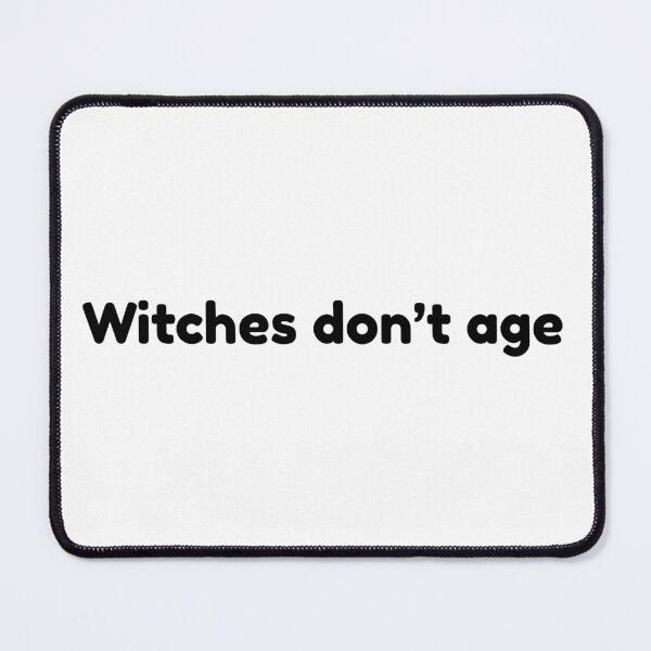 Item preview, Witches don't age designed and sold by Ena-Jdav.