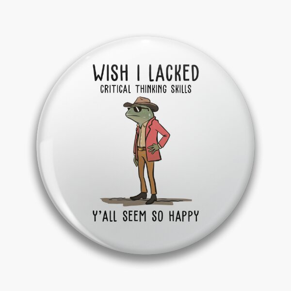 Item preview, Wish I Lacked Critical Thinking Skills Y'all Seem So Happy designed and sold by ellapaintcoast.