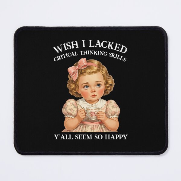 Item preview, Wish I Lacked Critical Thinking Skills Y'all Seem So Happy Vintage Y2K designed and sold by ellapaintcoast.