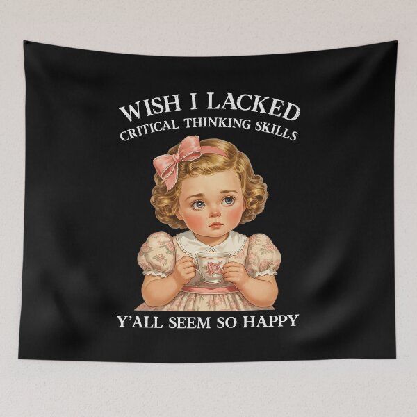 Item preview, Wish I Lacked Critical Thinking Skills Y'all Seem So Happy Vintage Y2K designed and sold by ellapaintcoast.