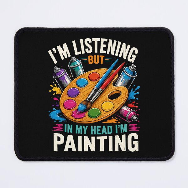 Item preview, I'm Listening But In My head I'm Painting Funny Artist designed and sold by Izanmie.