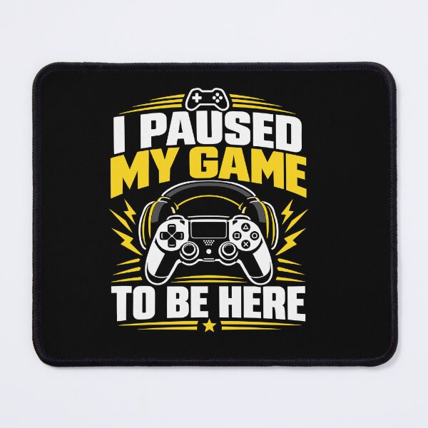 Item preview, I Paused My Game To Be Here, Funny Gamer T-Shirt, Gaming Humor designed and sold by mraihan.