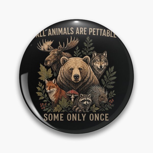 Item preview, ALL ANIMALS ARE PETTABLE SOME ONLY ONCE designed and sold by ripgoatclothing.