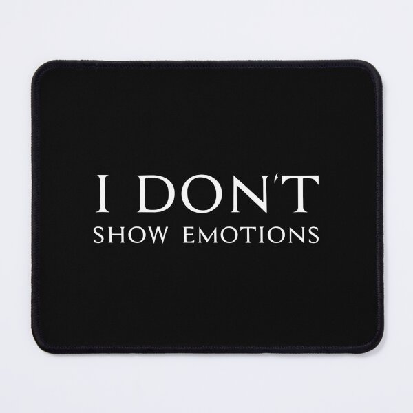 Item preview, I Don't Show Emotions, Unique designed and sold by villacreativa.