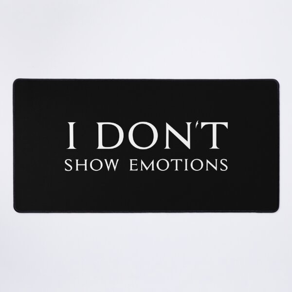 Item preview, I Don't Show Emotions, Unique designed and sold by villacreativa.