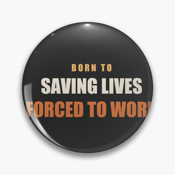 Item preview, Born To Saving Lives Forced To Work - Doctor designed and sold by RetroThreadWorks.