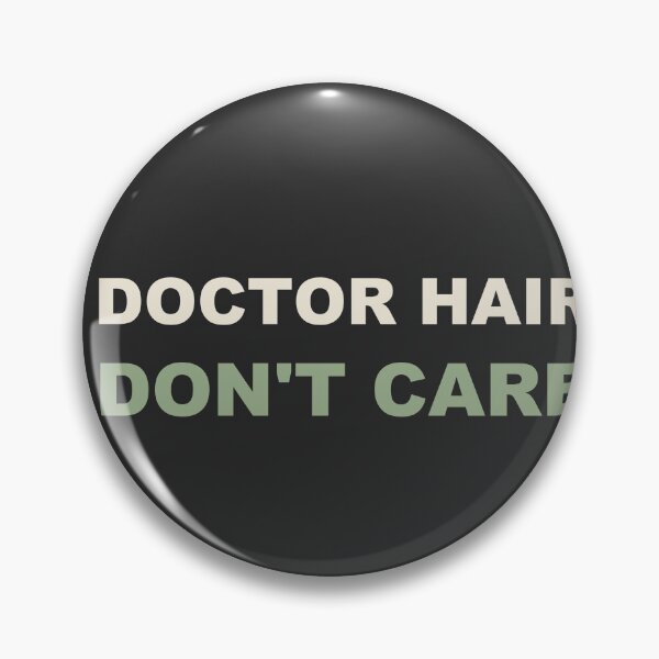 Item preview, Doctor Hair Don't Care - Doctor designed and sold by RetroThreadWorks.