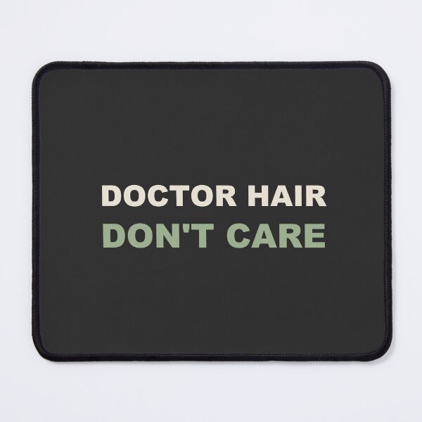 Item preview, Doctor Hair Don't Care - Doctor designed and sold by RetroThreadWorks.
