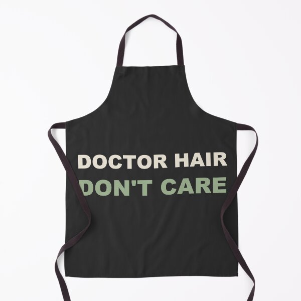 Item preview, Doctor Hair Don't Care - Doctor designed and sold by RetroThreadWorks.