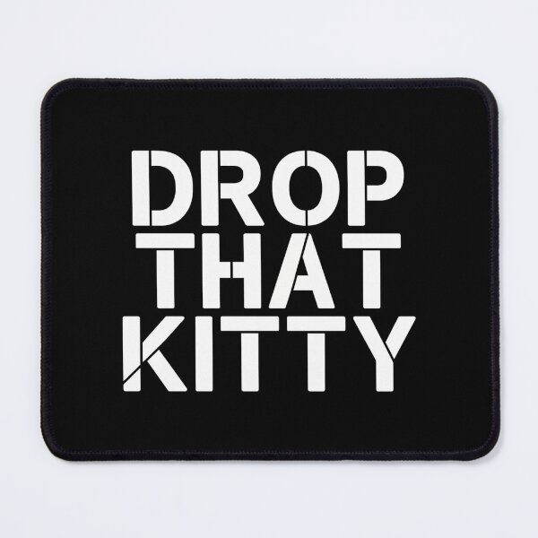 Item preview, Drop That Kitty designed and sold by italiad-oll.
