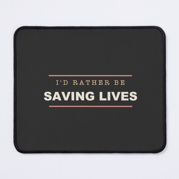 Item preview, I'd Rather Be Saving Lives - Doctor designed and sold by RetroThreadWorks.