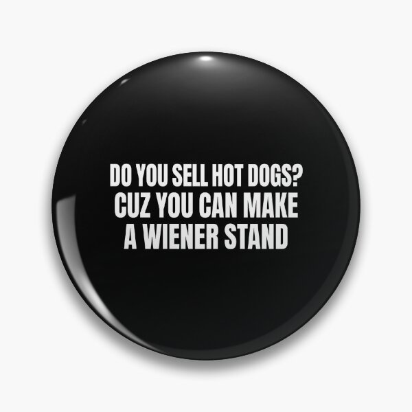 Item preview, Do You Sell Hot Dogs Cuz You Can Make A Wiener Stand designed and sold by vizdraws.