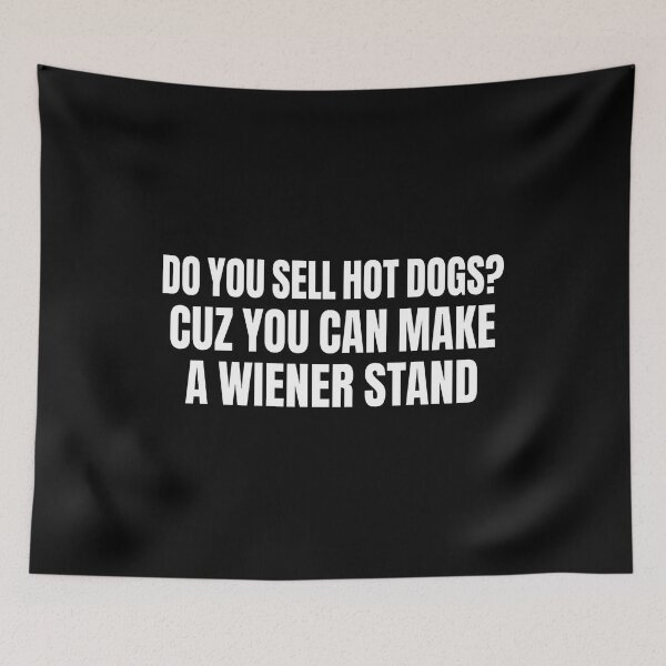 Item preview, Do You Sell Hot Dogs Cuz You Can Make A Wiener Stand designed and sold by vizdraws.