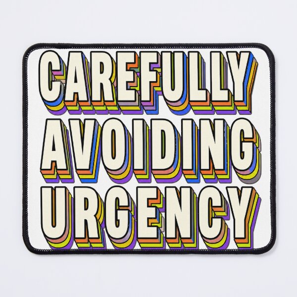 Item preview, Carefully Avoiding Urgency designed and sold by aihrgdesign.