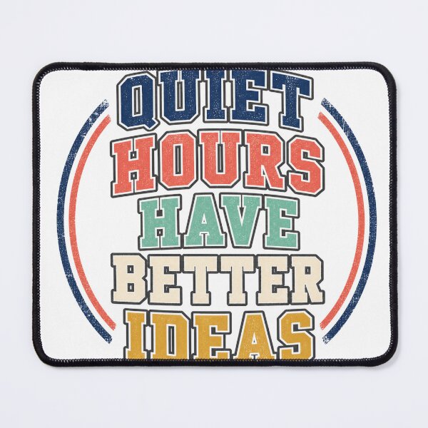 Item preview, Quiet Hours Have Better Ideas designed and sold by aihrgdesign.