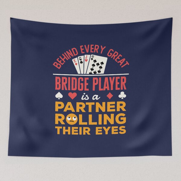 Item preview, Behind Every Great Bridge Player Is a Partner Rolling Their Eyes designed and sold by jaygo.