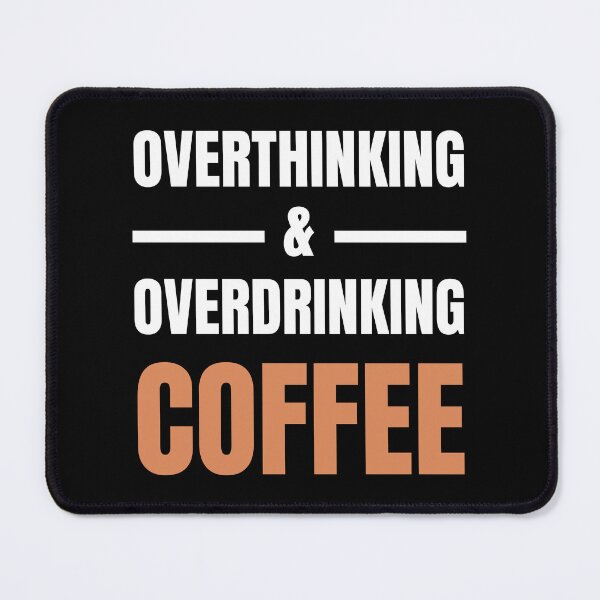 Item preview, Overthinking And Overdrinking Coffee Funny Caffeine Lover Typography Quote designed and sold by Akkhay.